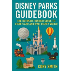 [5] Disney Parks Guidebook: The Ultimate Insider Guide to Disneyland and Walt Disney World [paperb, [5] Disney Parks Guidebook: Th