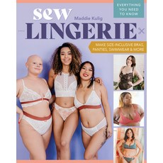 (영문도서) Sew Lingerie!: Make Size-Inclusive Bras Panties Swimwear & More; Everything You Need to Know Paperback, C&T Publishing, English, 9781644033883