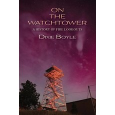 (영문도서)On the Watchtower: A History of Fire Lookouts Paperback, Sunstone Press, English, 9781632937742