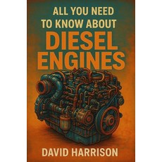 (영문도서)All You Need to Know about Diesel Engines: This is a comprehensive manual on die... Paperback, Independently Published, English, 9798266859531