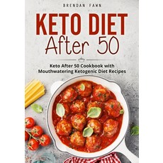 (영문도서) Keto Diet After 50: Keto After 50 Cookbook with Mouthwatering Ketogenic Diet Recipes Paperback, Independently Published, English, 9798502620147