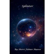(영문도서)Splinter Paperback, Sherri Fulmer Moorer, English, 9798231003679