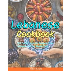 (영문도서) Lebanese Cookbook: 100 Family-Favorite Recipes From Lebanon And The Middle East. Paperback, Independently Published, English, 9798332801112