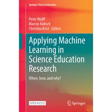 (영문도서) Applying Machine Learning in Science Education Research: When How and Why? Paperback, Springer, English, 9783031742262