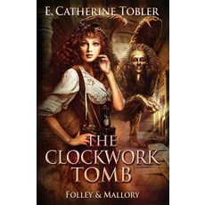 (영문도서) The Clockwork Tomb Paperback, Createspace Independent Pub..., English, 9781547169450