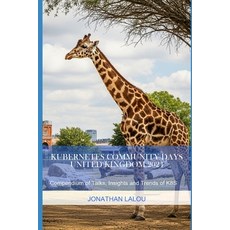 (英文圖書)Kubernetes Community Days - United Kingdom 2024: Compendium of Talks Insights a... 平裝版, Independently Published, 英文