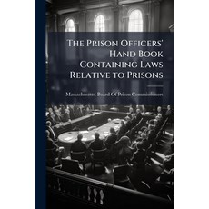 (영문도서)The Prison Officers' Hand Book Containing Laws Relative to Prisons: Digest of th... Paperback, Nabu Press, English, 9781148199269