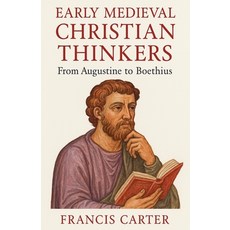 (영문도서)Early Medieval Christian Thinkers: From Augustine to Boethius Paperback, Historia Magna, English, 9798232987466