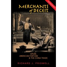 (영문도서) Merchants of Deceit: Opium American Fortune & the China Trade Paperback, Citiofbooks, Inc., English, 9798893912586