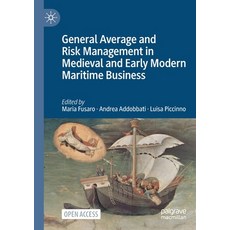 (영문도서) General Average and Risk Management in Medieval and Early Modern Maritime Business Paperback, Palgrave MacMillan, English, 9783031041204