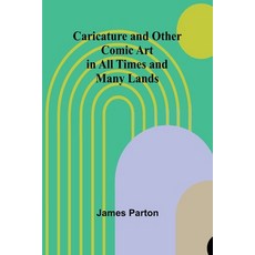 (영문도서) Caricature and Other Comic Art in All Times and Many Lands. Paperback, Alpha Edition, English, 9789364733113