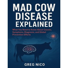 (영문도서)Mad Cow Disease Explained: What You Need to Know About Causes Symptoms Diagnos... Paperback, Independently Published, English, 9798265581877