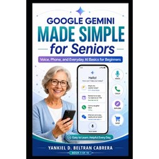 (영문도서)Google Gemini Made Simple for Seniors: A Step-by-Step Guide to Using Gemini Live... Paperback, Independently Published, English, 9798188913427