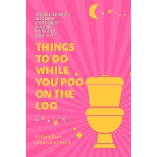 (영문도서) Things To Do While You Poo On The Loo On A Break: Activity Book With Funny Facts World Searc... Paperback, Independently Published