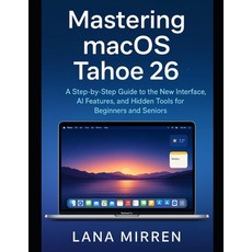 (英文圖書)Mastering macOS Tahoe 26: A Step-by-Step Guide to the New Interface AI Features... 平裝版, Independently Published, 英文