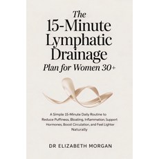 (영문도서)The 15-Minute Lymphatic Drainage Plan for Women 30+: A Simple 15-Minute Daily Ro... Paperback, Independently Published, English, 9798244221848