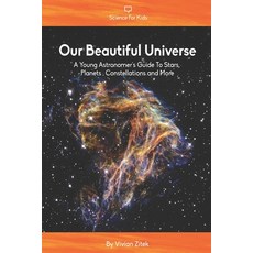 (영문도서) Our Beautiful Universe: A Young Astronomer's Guide To Stars Planets Constellations and More Paperback, Independently Published, English, 9798525271180