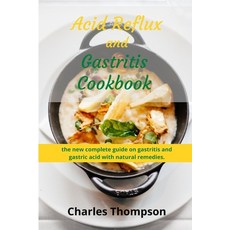 (영문도서) Acid Reflux and Gastritis cookbook: 2 manuscripts: the new complete guide on gastritis and gastric a... Paperback, Independently Published, English, 9798586128379