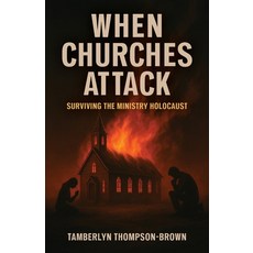 (영문도서)When Churches Attack: Surviving the Ministry Holocaust Paperback, Trilogy Christian Publishing, English, 9798898350178