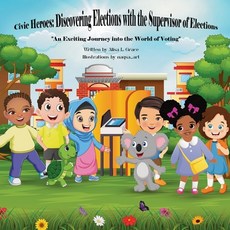 (영문도서)Civic Heroes: Discovering Elections with the Supervisor of Elections Paperback, Publishdrive, English, 9781966129097
