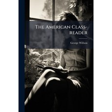 (영문도서)The American Class-reader: Containing A Series Of Lessons In Reading Paperback, Nabu Press, English, 9781179249773