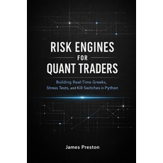 (英文圖書)Risk Engines for Quant Traders: A Comprehensive Guide: Building Real-Time Greeks... 平裝版, Independently Published, 英文