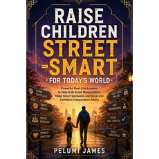 (영문도서)Raise Children Street -Smart for Today's World: Powerful Real-Life Lessons to He... Paperback, Independently Published, English, 9798185233658