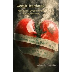 (英文圖書)Weed & Heartbreak: Pain burns. Smoke blinds. The soul survives. 平裝版, Independently Published, 英文