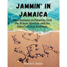 (영문도서) Jammin' in Jamaica: Your Passport to Paradise: Feel the Reggae Rhythm and the Island's Warm E... Paperback, Independently Published, English, 9798867520533