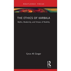 (영문도서) The Ethics of Karbala: Myths Modernity and Virtues of Nobility Hardcover, Routledge, English, 9781032198002