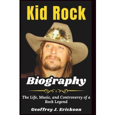 키드 록 전기: 전설의 삶 음악 그리고 논란