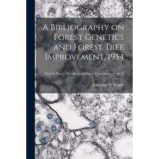 (영문도서) A Bibliography on Forest Genetics and Forest Tree Improvement 1954; no.77 Paperback, Hassell Street Press, English, 9781015086982