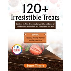 (영문도서)120+ Irresistible Treats: Delicious Cookies Brownies Bars and Sweet Bakes for... Paperback, Independently Published, English, 9798271873232
