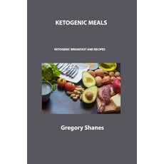 (영문도서) Ketogenic Meals: Ketogenic Breakfast and Recipes Paperback, Gregory Shanes, English, 9781806154982