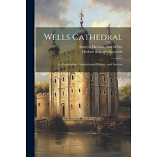(영문도서) Wells Cathedral: Its Foundation Constitutional History and Statutes Paperback, Legare Street Press, English, 9781021521385