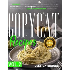 Copycat Recipes: VOL. II - The Ultimate Step-by-Step Cookbook for Cooking Your Favorite and Top Secr... Paperback, Independently Published, English, 9798724032216