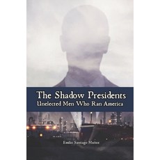 (영문도서)The Shadow Presidents: Unelected Men Who Ran America Paperback, Independently Published, English, 9798275697087