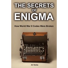 (영문도서) The Secrets of Enigma: How World War II Codes Were Broken Paperback, Independently Published, English, 9798308493754