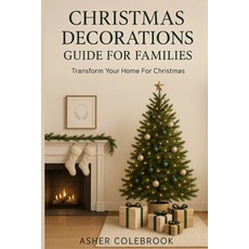 (영문도서)Christmas Decorations Guide for Families: : Transform Your Home For Christmas Paperback, Independently Published, English, 9798272988607