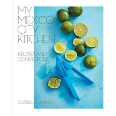 My Mexico City Kitchen: Recipes and Convictions [A Cookbook] Hardcover, Lorena Jones Books, English, 9780399580574