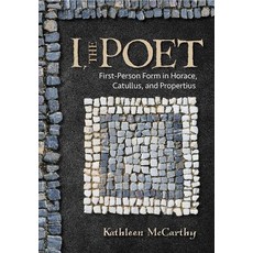 I the Poet: First-Person Form in Horace Catullus and Propertius Hardcover, Cornell University Press, English, 9781501739552