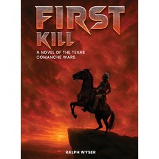 (英文圖書)First Kill: A novel of the Texas Comanche Wars 精裝版, Oxford Book Writers, 英文