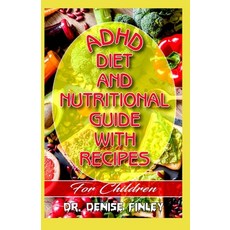 ADHD Diet and Nutritional Guide with recipes for Children: A Comprehensive quick easy to prepare r... Paperback, Independently Published
