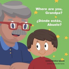 (영문도서) Where's grandpa? ¿Dónde está el abuelo? Paperback, Independently Published, English, 9781795577397