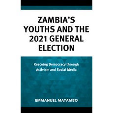 (영문도서) Zambia's Youths and the 2021 General Election: Rescuing Democracy Through Activ... Hardcover, Lexington Books, English, 9781666963588