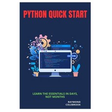 (영문도서)Python Quick Start: Learn the Essentials in Days Not Months Paperback, Independently Published, English, 9798255685332 Independently Published, English, 9798255685332