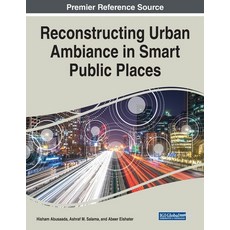 Reconstructing Urban Ambiance in Smart Public Places Paperback, Engineering Science Reference