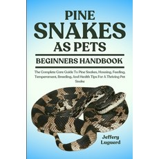 (영문도서)Pine Snakes as Pets: The Complete Care Guide To Pine Snakes Housing Feeding T... Paperback, Independently Published, English, 9798293522491