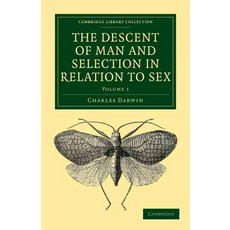 The Descent of Man and Selection in Relation to Sex:Volume 1, Cambridge University Press