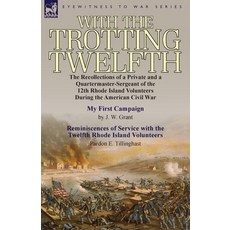 (영문도서) With the Trotting Twelfth: the Recollections of a Private & a Quartermaster-Sergeant of the 1... Paperback, Leonaur Ltd, English, 9780857066589